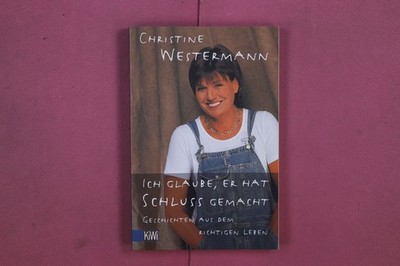314111 Christine Westermann ICH GLAUBE, ER HAT SCHLUSS GEMACHT Kiepenheuer &