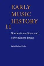 Early Music History: Studies in Medieval and Early Modern Music by Iain Fenlon (