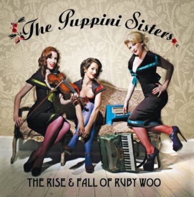 The Puppini Sisters - The Rise & Fall Of Ruby Woo - CD - New Sealed Condition