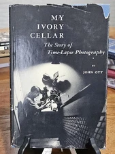 My Ivory Cellar The Story of Time-Lapse Photography John Ott First Ed., Signed