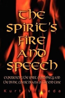 The Spirit's Fire and Speech: Experiencing the Spirit of Prophecy and the Divine