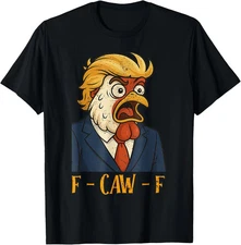 F-CAW-F Funny Chicken Political Humor Satire Trump Parody T-Shirt