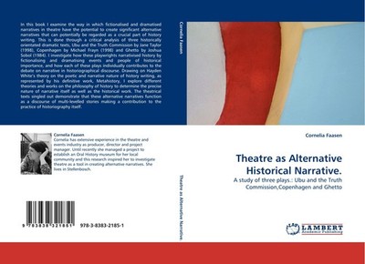 Theatre as Alternative Historical Narrative. Cornelia Faasen