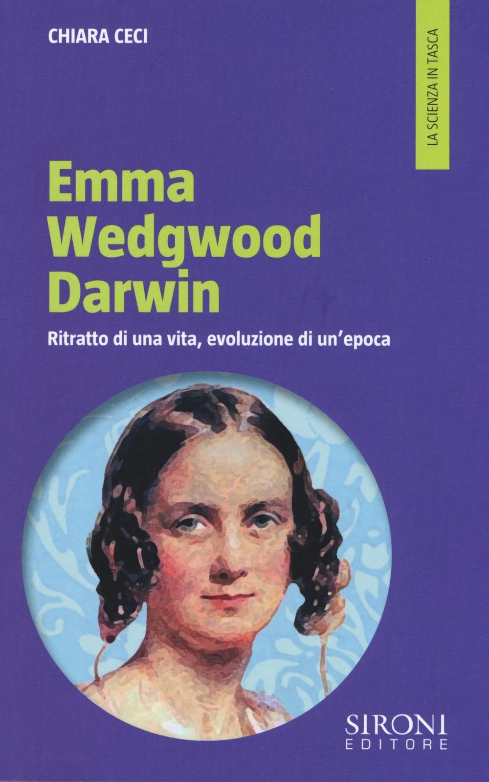 Libri Chiara Ceci - Emma Wedgwood Darwin. Ritratto Di Una Vita, Evoluzione Di Un