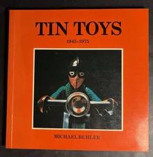 Tin Toys 1945–1975 Michael Buhler Vintage Robot Toy Collecting