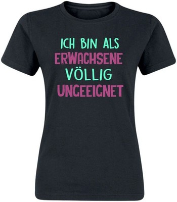 Sprüche T-Shirt Damen Ich bin als Erwachsener völlig ungeeignet schwarz