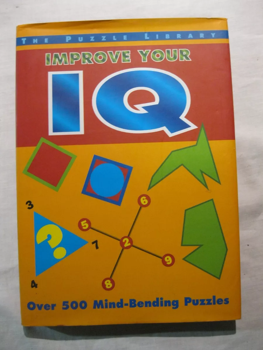 Improve your IQ Over 500 Mind Bending Puzzles