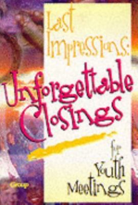 Last Impressions: Unforgettable Closings for Youth Meetings by Various
