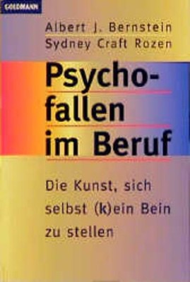 Psychofallen im Beruf Die Kunst, sich selbst (k)ein Bein zu stellen Bernstein Al