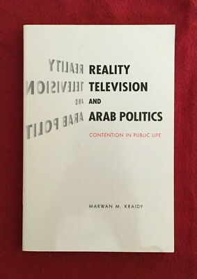 Reality Television and Arab Politics: Contention in Public Life Marwan M. Kraidy