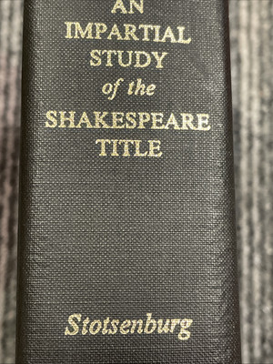 AN IMPARTIAL STUDY OF THE SHAKESPEARE TITLE. Stotsenburg, Joh 1904 Reissued 1970