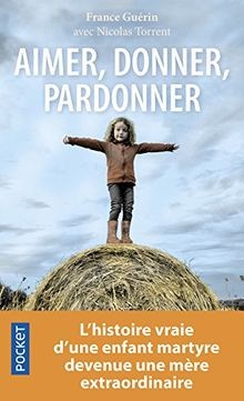 Aimer, donner, pardonner : Lhistoire vraie dune... | Buch | Zustand akzeptabel