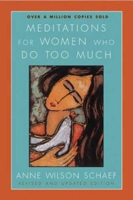 Anne Wilson Schaef Meditations For Women Who Do Too Much Revised (Paperback)