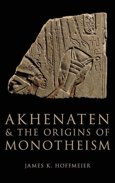 James K. Hoffmeier | Akhenaten And The Origins Of Monotheism | Buch | Englisch-image