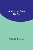 A Message From The Sea | Charles Dickens | Taschenbuch | Englisch | 2023