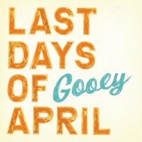 Last Days Of April Gooey (Vinyl) 12\ Album"