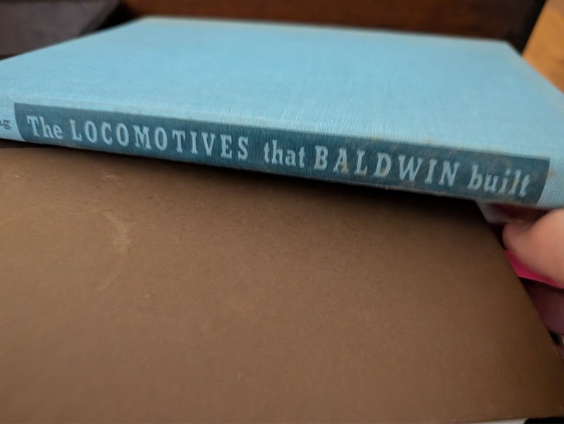 The Locomotives That Baldwin Built Hardcover Book by Fred Westing 1966