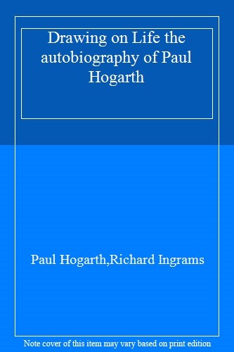 Drawing on Life the autobiography of Paul Hogarth,Paul Hogarth,R