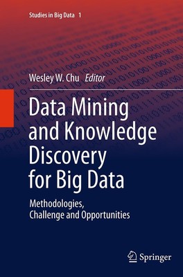 Data Mining and Knowledge Discovery for Big Data Wesley W. Chu