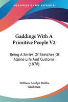 Gaddings With A Primitive People V2 William Adolph Baillie Grohman Taschenbuch