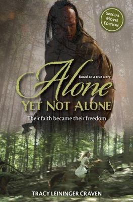 Alone Yet Not Alone: Their faith became their freedom by Tracy Leininger Craven