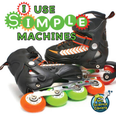 I Use Simple Machines (My Science Library: Level D) - Paperback - GOOD
