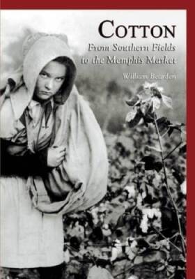 Cotton: From Southern Fields  to  the Memphis Market  (TN)  (Images  of   - GOOD