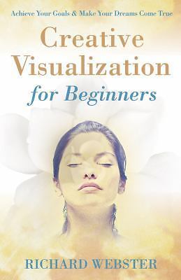 Creative Visualization for Beginners: Achieve Your Goals & Make You Dreams Come