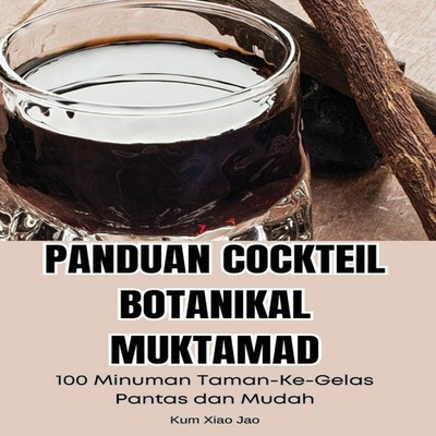 PANDUAN COCKTEIL BOTANIKAL MUKTAMAD Kum Xiao Jao Paperback Kum Xi