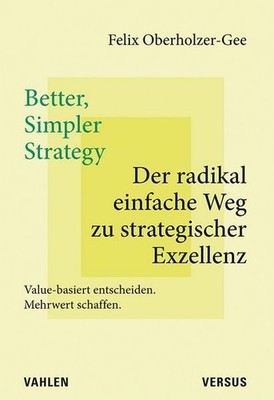 Better, Simpler Strategy   Der radikal einfache Weg zu strategischer Exzellen...