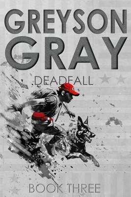 Greyson Gray: Deadfall: Volume 3 (The ..., Tweedt, B.C.