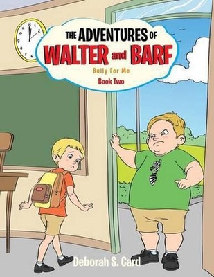 The Adventures of Walter and Barf: Book Two: Bully for Me by Deborah S. Card (En