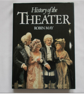 History of the Theatre/Theater by Robin May. 1986 1st US HB/DJ - Excellent