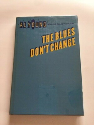THE BLUES DON'T CHANGE. NEW AND SELECTED POEMS -  1ST. ED. INSCRIBED BY AL YOUNG
