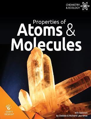 Properties of Atoms & Molecules (God's Design) by Debbie & Richard Lawrence
