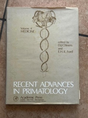 Recent advances in primatology volume 4 medicine By D.J Chivers E H R FORD