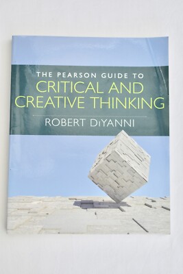 The Pearson Guide to Critical and Creative Thinking by Robert DiYanni...