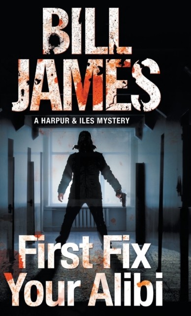 First Fix Your Alibi by Bill James (Hardback Book)
