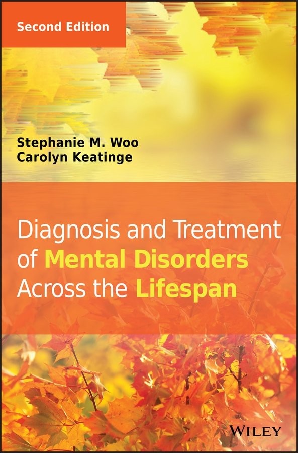Diagnosis and Treatment of Mental Disorders Across  the Lifespan 2e Woo Hardback