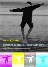 Nick Axford Exploring Concepts of Child Well-Being (Paperback)