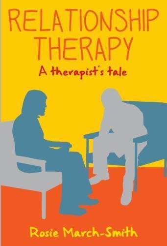 Relationship therapy: a therapist's tale: A Therapist's Tale, March-smith, ., Ve