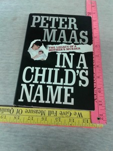 In A Child S Name The Legacy Of A Mother S Murder Bce By Peter Maas 9780671694166 Ebay