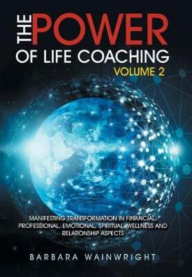The Power of Life Coaching Volume 2: Manifesting Transformation in Financia...