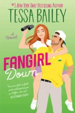 Fangirl Down: A Novel (Big Shots, 1) - Paperback By Bailey, Tessa - GOOD