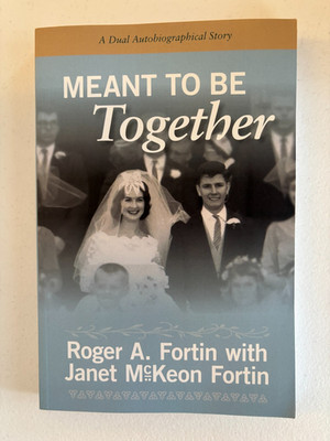 SIGNED Meant to Be Together: A Dual Autobiographical Story by Roger Fortin