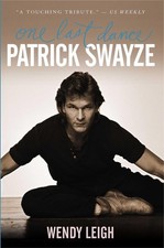 Patrick Swayze: One Last Dance - paperback Leigh, Wendy