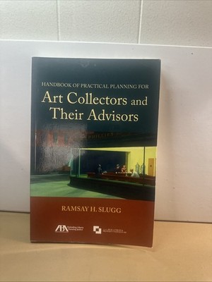 Handbook of Practical Planning for Art Collectors and Their Advisors by...