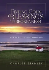 Finding God's Blessings in Brokenness: How Pain Reveals His Deepest Love