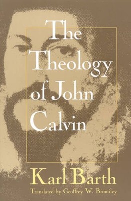Theology of John Calvin - Paperback By Karl Barth - VERY GOOD