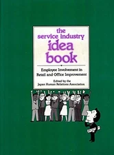 THE SERVICE INDUSTRY IDEA BOOK: EMPLOYEE INVOLVEMENT IN By Japan Human Relations